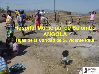 Hospital Municipal de Balombo ANGOLA Hijas de la Caridad de S. Vicente Paul