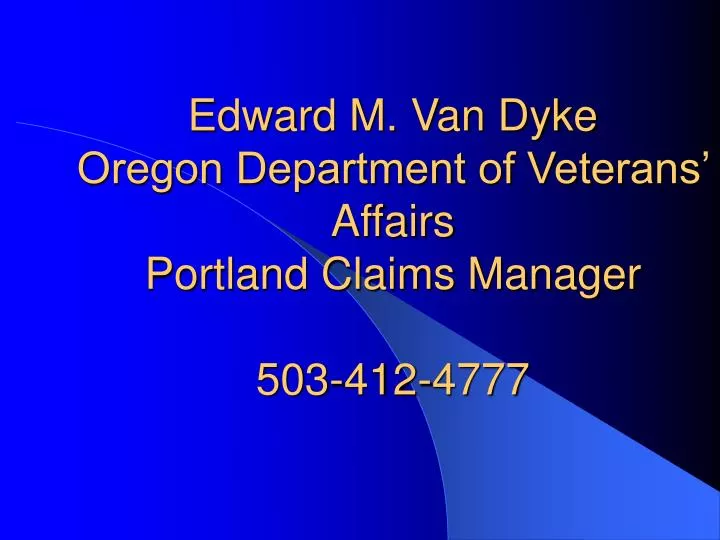 edward m van dyke oregon department of veterans affairs portland claims manager 503 412 4777
