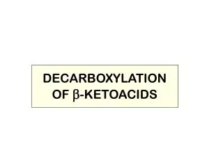 DECARBOXYLATION OF b -KETOACIDS