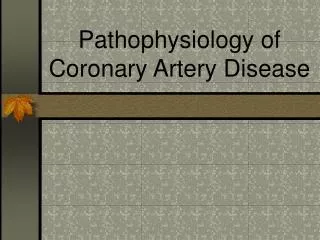 Pathophysiology of Coronary Artery Disease