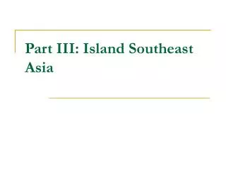 Part III: Island Southeast Asia