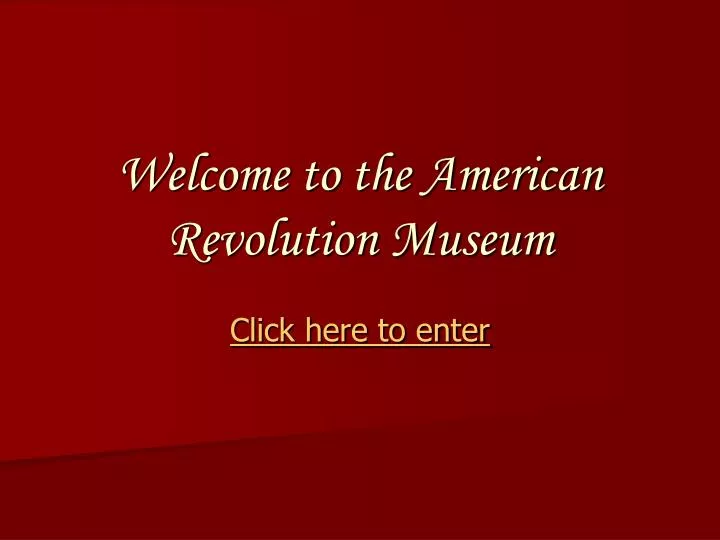 welcome to the american revolution museum