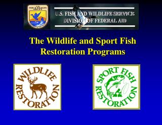 The Wildlife and Sport Fish Restoration Programs