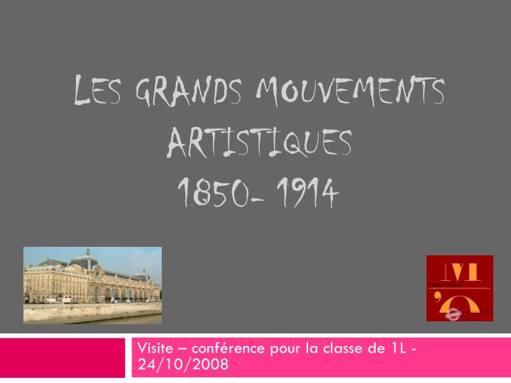 les grands mouvements artistiques 1850 1914
