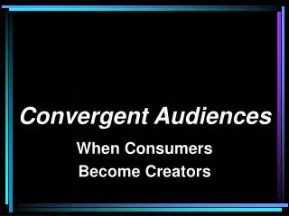 Convergent Audiences
