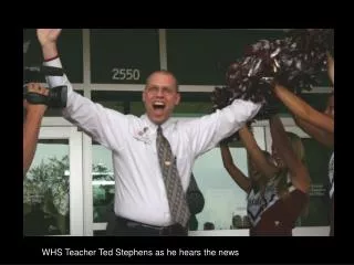 WHS Teacher Ted Stephens as he hears the news
