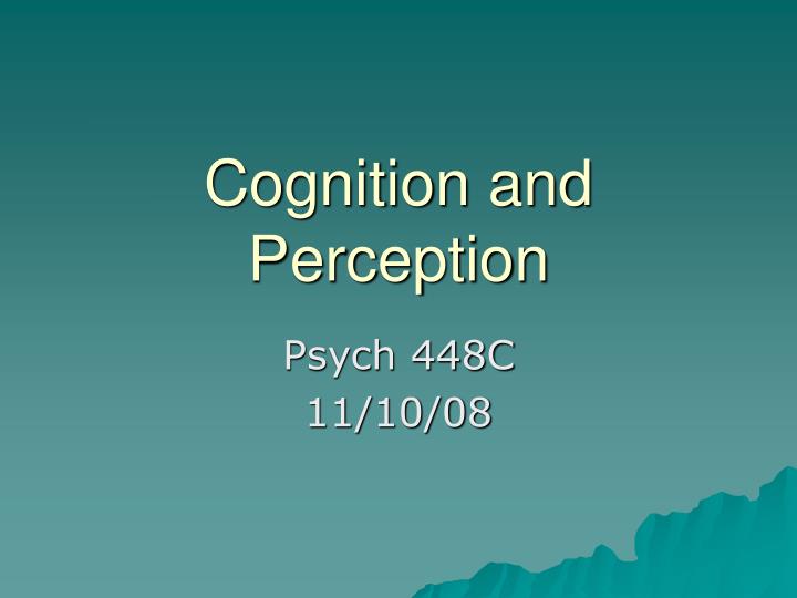 cognition and perception