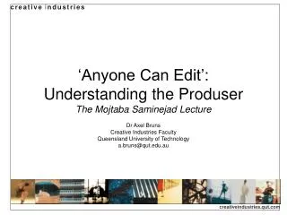 ‘Anyone Can Edit’: Understanding the Produser The Mojtaba Saminejad Lecture