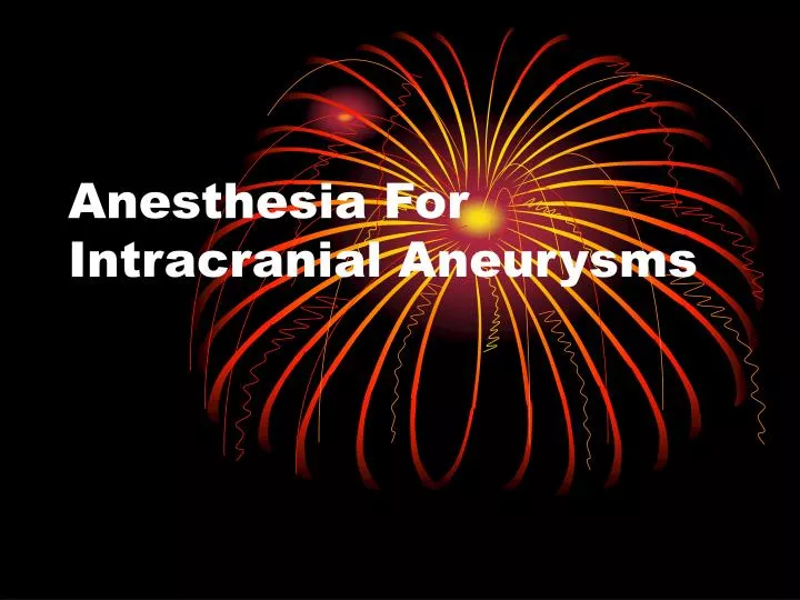 anesthesia for intracranial aneurysms