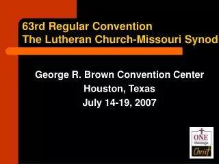 George R. Brown Convention Center Houston, Texas July 14-19, 2007