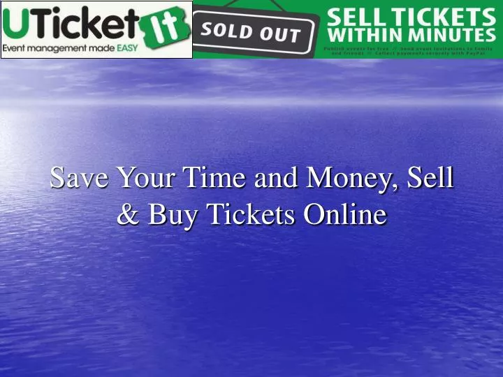 save your time and money sell buy tickets online