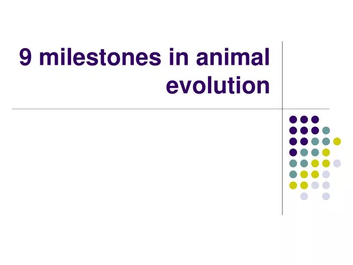 9 milestones in animal evolution