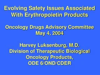 Evolving Safety Issues Associated With Erythropoietin Products Oncology Drugs Advisory Committee May 4, 2004