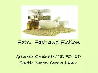 Fats: Fact and Fiction