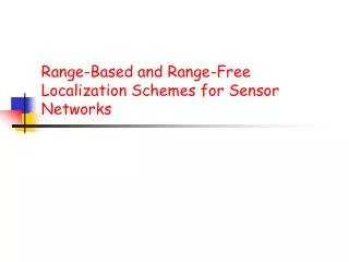 Range-Based and Range-Free Localization Schemes for Sensor Networks