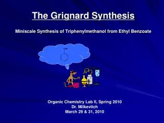 The Grignard Synthesis Miniscale Synthesis of Triphenylmethanol from Ethyl Benzoate