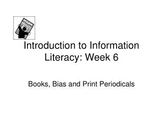 Introduction to Information Literacy: Week 6
