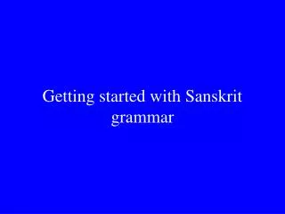 Getting started with Sanskrit grammar