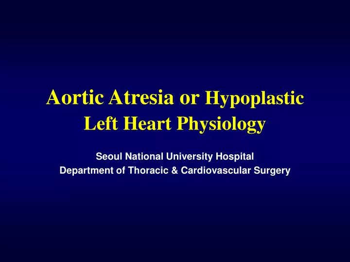 aortic atresia or hypoplastic left heart physiology