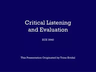 Critical Listening and Evaluation ECE 3940