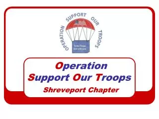 O peration S upport O ur T roops Shreveport Chapter