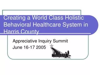 Creating a World Class Holistic Behavioral Healthcare System in Harris County
