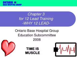 Chapter 3 for 12 Lead Training -WHY 12 LEAD-