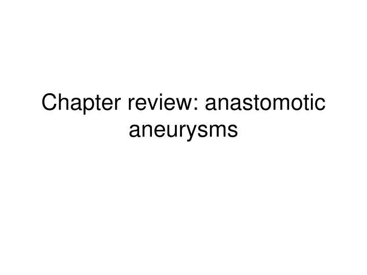 chapter review anastomotic aneurysms