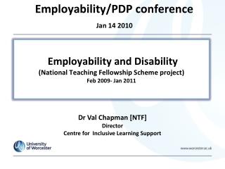 Employability and Disability (National Teaching Fellowship Scheme project) Feb 2009- Jan 2011