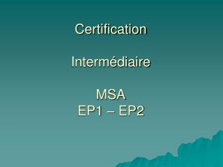 Certification Intermédiaire MSA EP1 – EP2