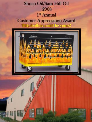 Shoco Oil/Sam Hill Oil 2008 1 st Annual Customer Appreciation Award