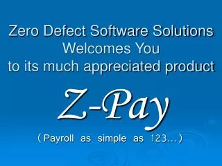 Zero Defect Software Solutions Welcomes You to its much appreciated product