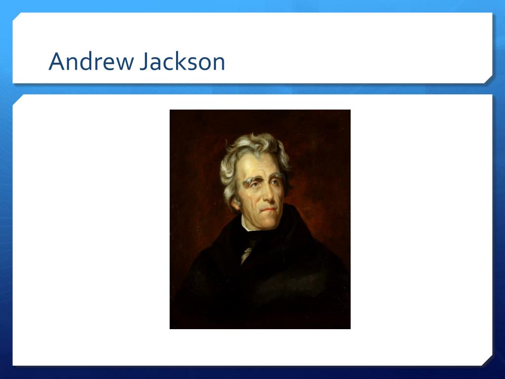 PPT - Andrew Jackson PowerPoint Presentation, free download - ID:154952