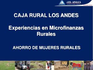 CAJA RURAL LOS ANDES Experiencias en Microfinanzas Rurales