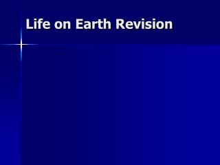 Life on Earth Revision