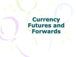 Currency Futures and Forwards