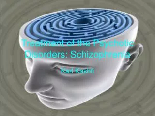 Treatment of the Psychotic Disorders: Schizophrenia