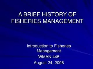 A BRIEF HISTORY OF FISHERIES MANAGEMENT