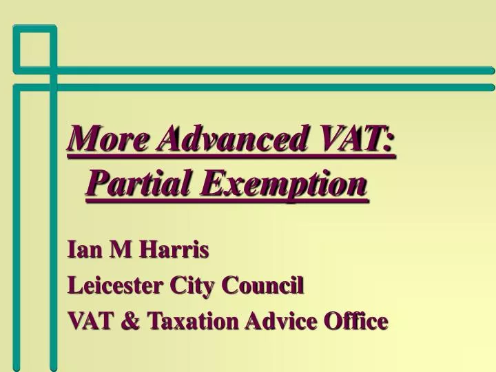 more advanced vat partial exemption ian m harris leicester city council vat taxation advice office