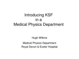 Introducing KSF in a Medical Physics Department