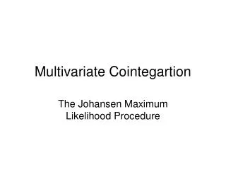Multivariate Cointegartion