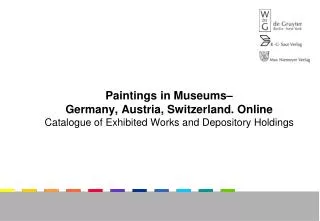 Paintings in Museums– Germany, Austria, Switzerland. Online Catalogue of Exhibited Works and Depository Holdings