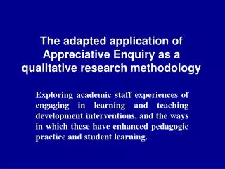 The adapted application of Appreciative Enquiry as a qualitative research methodology
