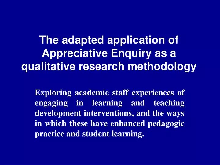 the adapted application of appreciative enquiry as a qualitative research methodology