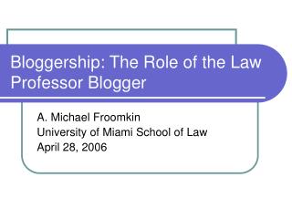 Bloggership: The Role of the Law Professor Blogger
