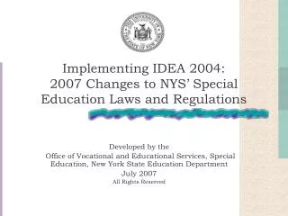Implementing IDEA 2004: 2007 Changes to NYS’ Special Education Laws and Regulations