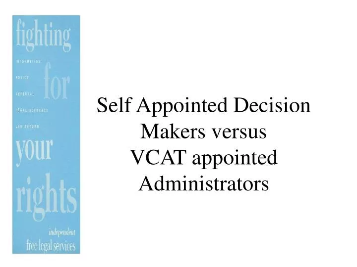 self appointed decision makers versus vcat appointed administrators