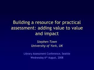 Building a resource for practical assessment: adding value to value and impact