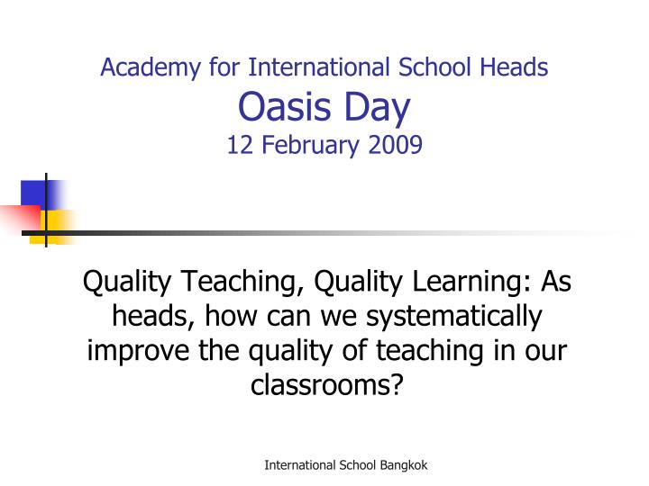 academy for international school heads oasis day 12 february 2009