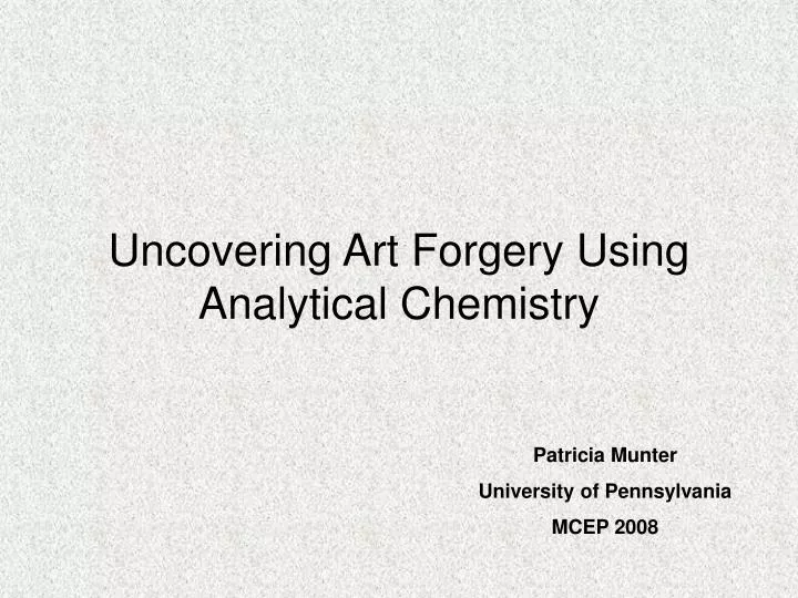uncovering art forgery using analytical chemistry